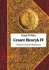 Okładka książki Cesarz Henryk IV. Canossa i walka o panowanie nad światem Ernst W. Wies