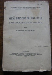 Sześć broszur politycznych z XVI i początku XVII stulecia