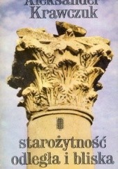 Okładka książki Starożytność odległa i bliska Aleksander Krawczuk