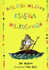 Okładka książki Małego Wilczka księga wilkoczynów Ian Whybrow