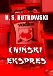 Okładka książki Chiński ekspres K. S. Rutkowski