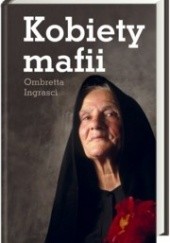 Okładka książki Kobiety mafii Ombretta Ingrascì
