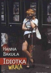 Okładka książki Idiotka wraca Hanna Bakuła