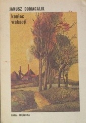Okładka książki Koniec wakacji Janusz Domagalik