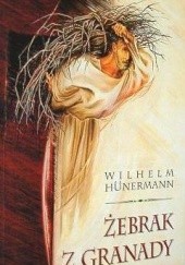 Okładka książki Żebrak z Granady Wilhelm Hünermann