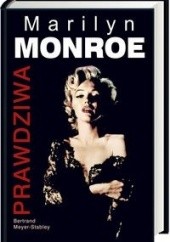 Okładka książki Prawdziwa Marilyn Monroe Bertrand Meyer-Stabley