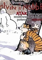 Okładka książki Atak obłąkanych, zmutowanych śnieżnych potworów zabójców Bill Watterson