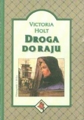 Okładka książki Droga do raju Victoria Holt