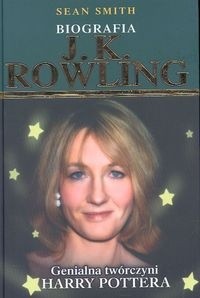 J.K. Rowling. Genialna twórczyni Harry Pottera. Biografia