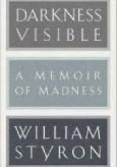 Okładka książki Darkness Visible A Memoir of Madness William Styron