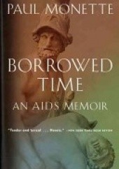 Okładka książki Borrowed Time. An AIDS Memoir Paul Monette