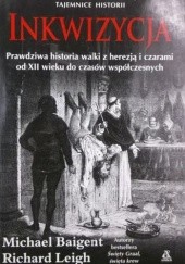 Okładka książki Inkwizycja. Prawdziwa historia walki z herezją i czarami od XII wieku do czasów współczesnych .