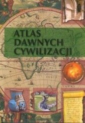 Okładka książki Atlas Dawnych Cywilizacji Stanisław Rościcki, praca zbiorowa