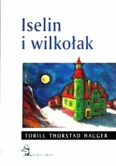 Okładka książki Iselin i wilkołak Torill Thorstad Hauger