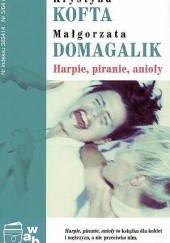 Okładka książki Harpie, piranie, anioły Małgorzata Domagalik, Krystyna Kofta
