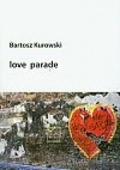 Okładka książki Love parade Bartosz Kurowski
