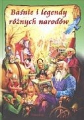 Okładka książki Baśnie i legendy różnych narodów Joanna Rodziewicz