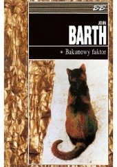 Okładka książki Bakunowy faktor. Tom 1 John Barth