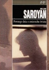 Okładka książki Pewnego dnia o zmierzchu świata William Saroyan