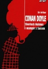 Okładka książki Sherlock Holmes i wampir z Sussex Arthur Conan Doyle