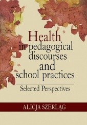 Okładka książki Health in pedagogical discourses and school practices Alicja Szerląg