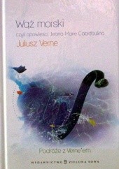 Okładka książki Wąż morski, czyli opowieść Jeana-Marie Cabidoulina Juliusz Verne