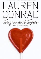 Okładka książki Sugar and Spice: An L.A. Candy Novel Lauren Conrad