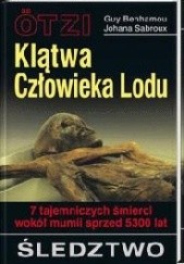 Okładka książki Ötzi - klątwa człowieka lodu: 7 tajemniczych śmierci wokół mumii sprzed 5300 lat : śledztwo Guy Benhamoux, Johana Sabroux