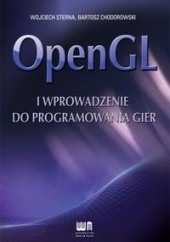 Okładka książki OpenGL i wprowadzenie do programowania gier Bartosz Chodorowski, Wojciech Sterna