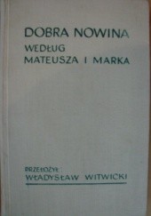 Okładka książki Dobra Nowina według Mateusza i Marka Władysław Witwicki