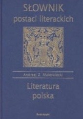 Okładka książki Słownik postaci literackich. Literatura polska Andrzej Z. Makowiecki