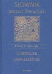 Okładka książki Słownik postaci literackich. Literatura powszechna Andrzej Z. Makowiecki