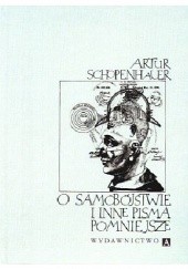 Okładka książki O samobójstwie i inne pisma pomniejsze Arthur Schopenhauer
