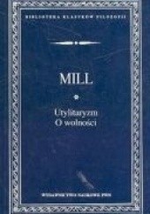 Okładka książki Utylitaryzm ; O wolności John Stuart Mill