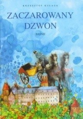 Okładka książki Zaczarowany dzwon : baśnie zamku Książ Krzysztof Kułaga