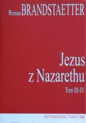 Okładka książki Jezus z Nazarethu. Tom III-IV Roman Brandstaetter