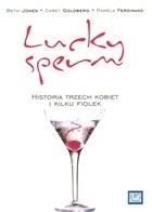 Lucky Sperm. Historia trzech kobiet i kilku fiolek