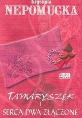 Okładka książki Tamaryszek i serca dwa złączone Krystyna Nepomucka