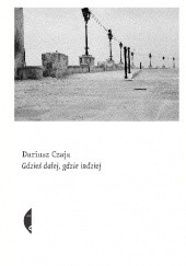 Okładka książki Gdzieś dalej, gdzie indziej Dariusz Czaja