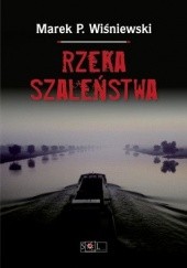 Okładka książki Rzeka szaleństwa Marek P. Wiśniewski