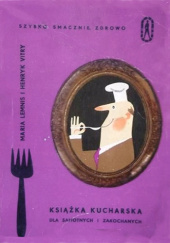 Okładka książki Książka kucharska dla samotnych i zakochanych Maria Lemnis i Henryk Vitry