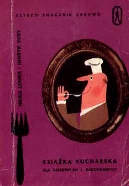 Okładka książki Książka kucharska dla samotnych i zakochanych