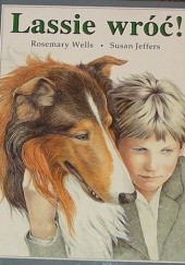 Okładka książki Lassie wróć! Susan Jeffers, Eric Knight, Rosemary Wells