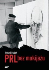 Okładka książki PRL bez makijażu Antoni Dudek