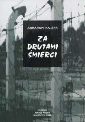 Okładka książki Za drutami śmierci Abraham Kajzer