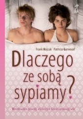 Okładka książki Dlaczego ze sobą sypiamy. Nieseksualne powody, dla których ludzie uprawiają seks Patricia Garwood, Frank Hajcak