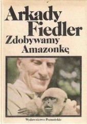 Okładka książki Zdobywamy Amazonkę Arkady Fiedler