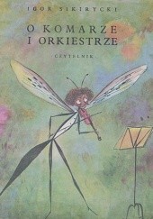 Okładka książki O komarze i orkiestrze Igor Sikirycki