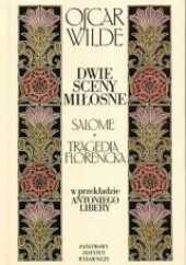 Okładka książki Dwie sceny miłosne. Salome, Tragedia florencka Oscar Wilde