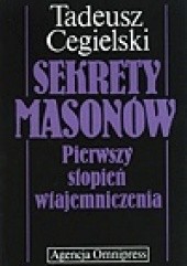 Okładka książki Sekrety masonów: pierwszy stopień wtajemniczenia Tadeusz Cegielski